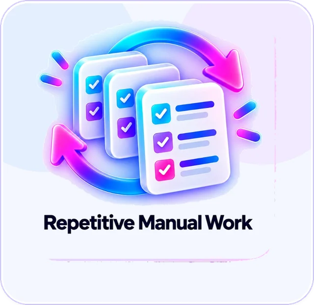 Repetitive Manual Work. Teams repeat the same admin work every day.